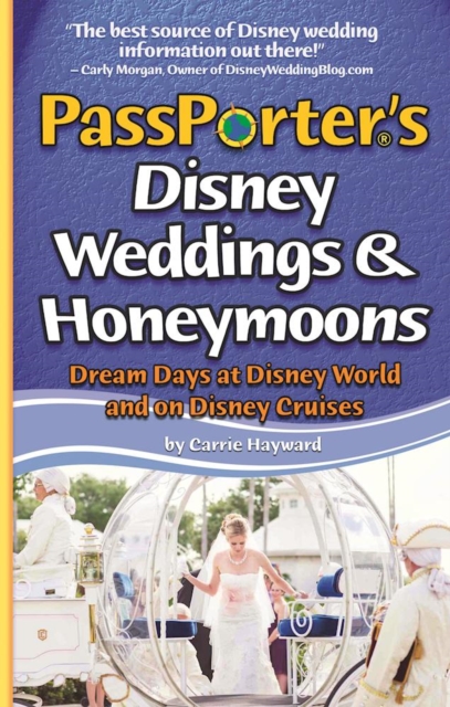PassPorter's Disney Weddings and Honeymoons : Dream Days at Disney World and on Disney Cruises, Paperback / softback Book