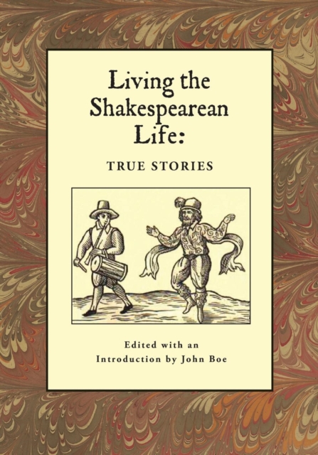 Living the Shakespearean Life : True Stories, Paperback / softback Book
