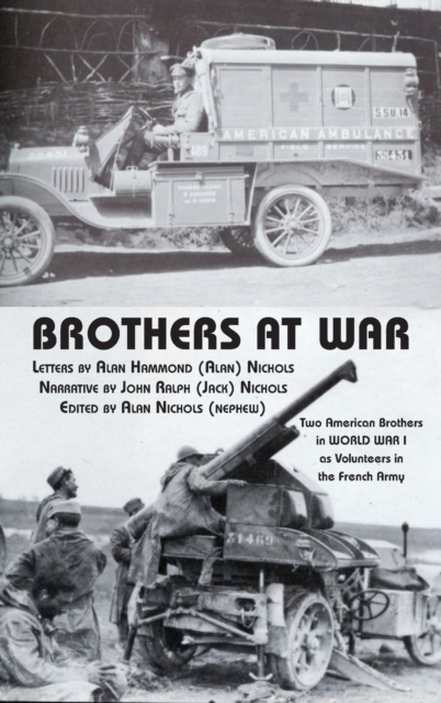 Brothers at War : Two American Brothers in World War I as Volunteers in the French Army, Hardback Book