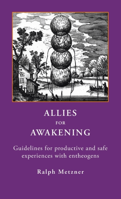 ALLIES for AWAKENING Guidelines for productive and safe experiences with entheogens, Hardback Book
