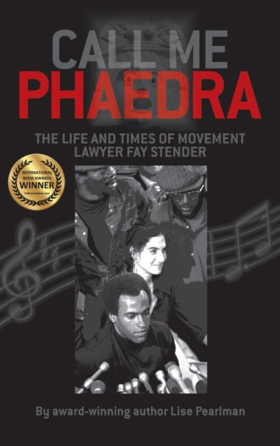 Call Me Phaedra : The Life and Times of Movement Lawyer Fay Stender, Hardback Book