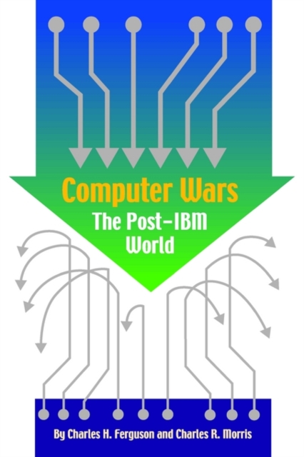Computer Wars : The Post-IBM World, Paperback / softback Book