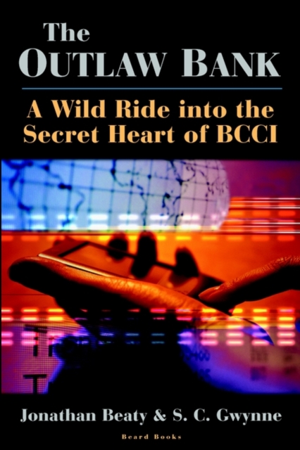The Outlaw Bank : A Wild Rilde to the Secrets If BCCI, Paperback / softback Book