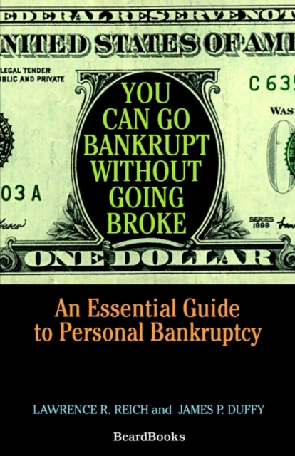 You Can Go Bankrupt without Going Broke : An Essential Guide to Personal Bankruptcy, Paperback / softback Book