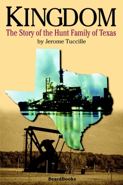Kingdom : The Story of the Hunt Family of Texas, Paperback / softback Book