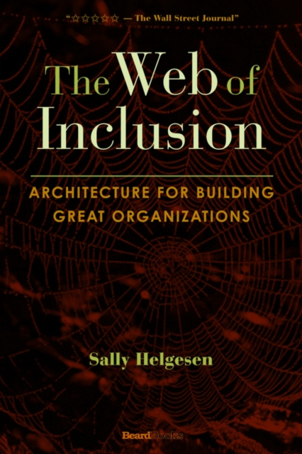 The Web of Inclusion : Architecture for Building Great Organizations, Paperback / softback Book