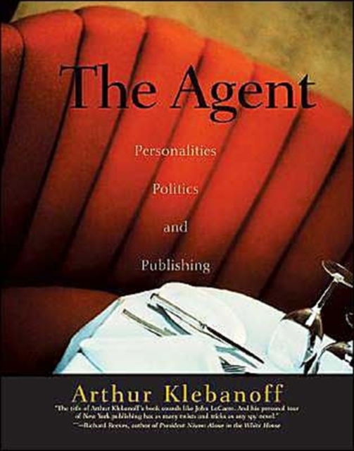 The Agent : Personalities, Politics and Publishing, Hardback Book