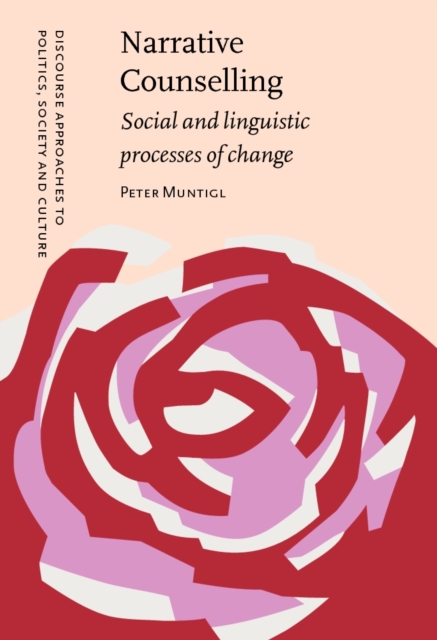 Narrative Counselling : Social and linguistic processes of change, Hardback Book