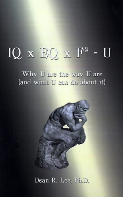 IQ X EQ X F3 = U : Why U are the Way U are, and What U Can Do About it, Hardback Book