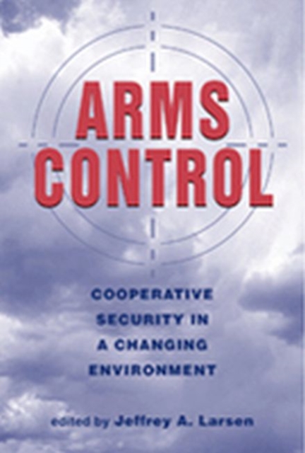 Arms Control : Cooperative Security in a Changing Environment, Hardback Book