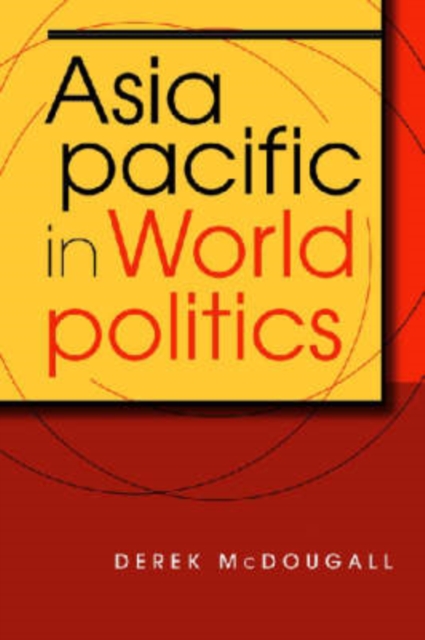 Asia Pacific in World Politics, Paperback / softback Book