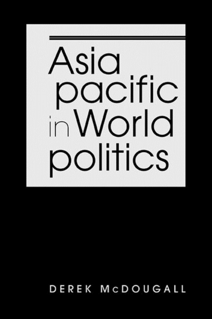 Asia Pacific in World Politics, Hardback Book