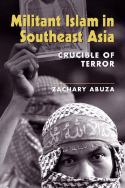 Militant Islam in Southeast Asia : Crucible of Terror, Hardback Book