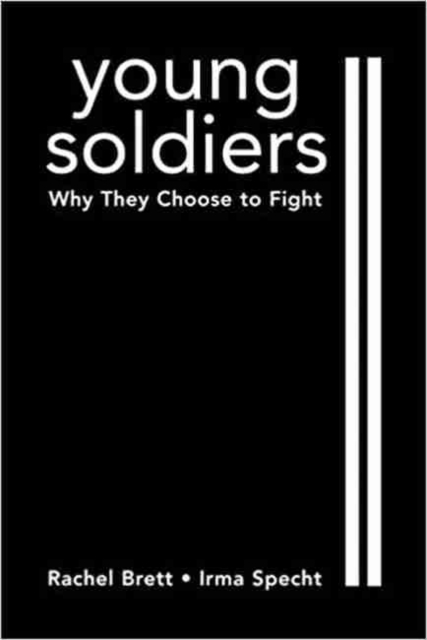 Young Soldiers : Why They Choose to Fight, Hardback Book