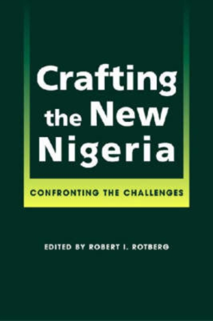 Crafting the New Nigeria : Confronting the Challenges, Hardback Book