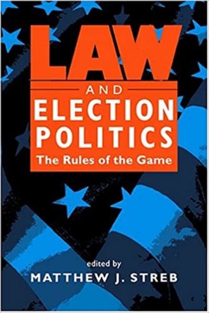 Law and Election Politics : The Rules of the Game, Hardback Book