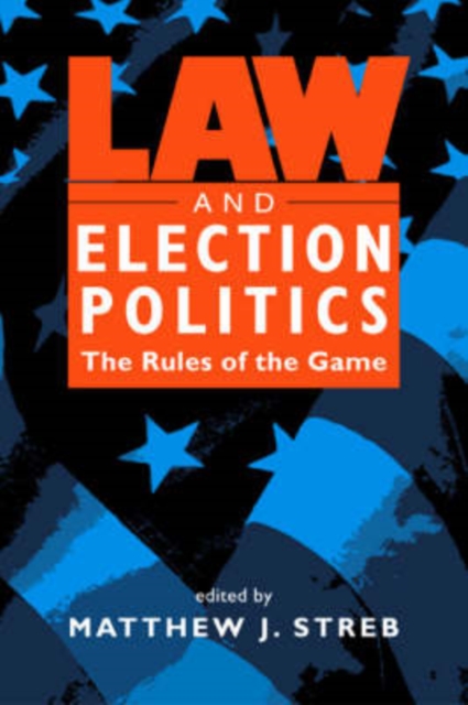 Law and Election Politics : The Rules of the Game, Paperback / softback Book