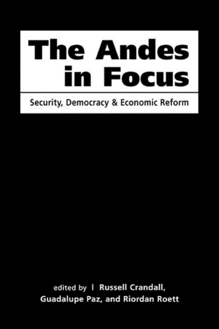Andes in Focus : Security, Democracy, and Economic Reform, Hardback Book