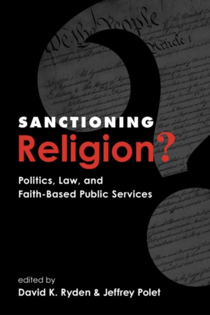 Sanctioning Religion? : Politics, Law, and Faith-based Public Services, Paperback / softback Book