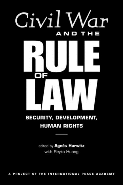 Civil War and the Rule of Law : Security, Development, Human Rights, Hardback Book
