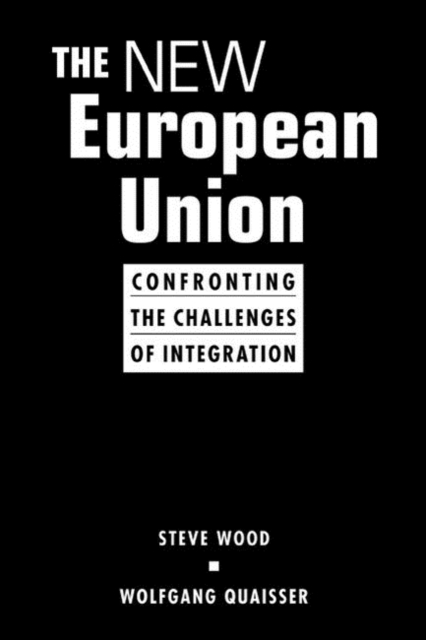 New European Union : Confronting the Challenges of Integration, Hardback Book