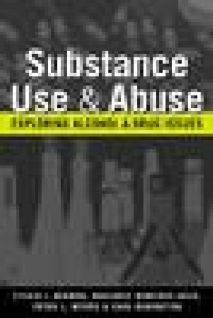 Substance Use and Abuse : Exploring Alcohol and Drug Issues, Hardback Book