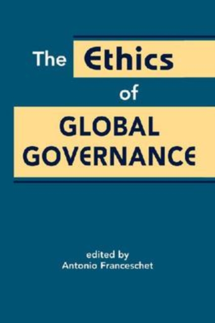 Ethics of Global Governance, Hardback Book