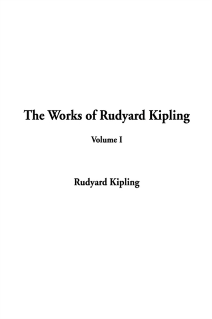 The Works of Rudyard Kipling : Volume I, Hardback Book