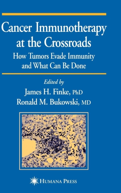 Cancer Immunotherapy at the Crossroads : How Tumors Evade Immunity and What Can be Done, Hardback Book