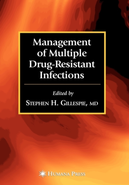 Management of Multiple Drug-Resistant Infections, Hardback Book