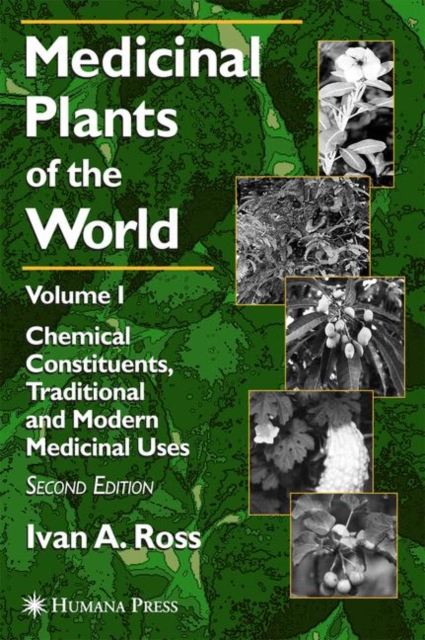 Medicinal Plants of the World : Volume 1: Chemical Constituents, Traditional and Modern Medicinal Uses, Hardback Book