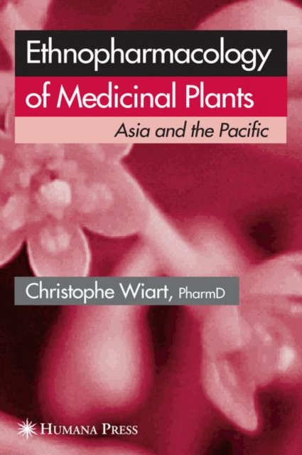 Ethnopharmacology of Medicinal Plants : Asia and the Pacific, Hardback Book