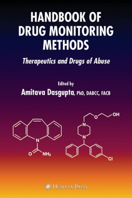 Handbook of Drug Monitoring Methods : Therapeutics and Drugs of Abuse, Hardback Book