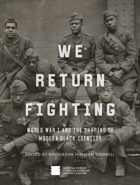 We Return Fighting : World War I and the Shaping of Modern Black Identity, Hardback Book