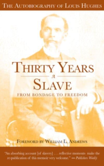 Thirty Years a Slave - From Bondage to Freedom : The Institution of Slavery as Seen on the Plantation and in the Home of the Planter, Paperback / softback Book