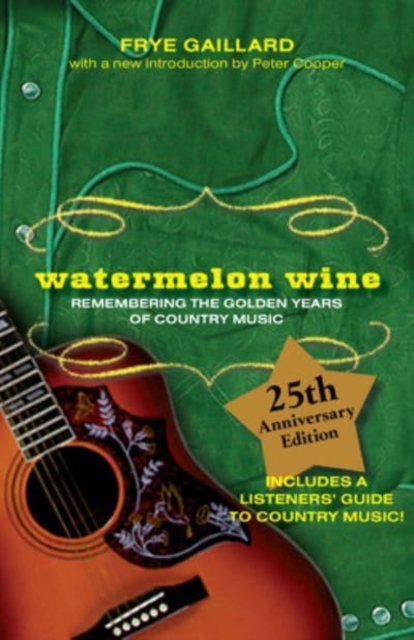 Watermelon Wine : The Spirit of Country Music, Paperback / softback Book