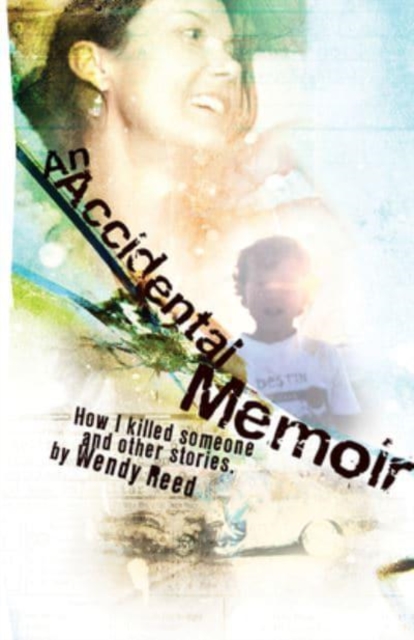 An Accidental Memoir : How I Killed Someone and Other Stories, Hardback Book