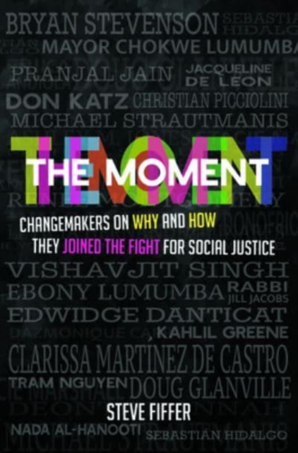 The Moment : Changemakers on Why and How They Joined the Fight for Social Justice, Paperback / softback Book