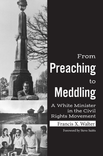 From Preaching to Meddling : A White Minister in the Civil Rights Movement, Paperback / softback Book