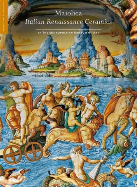 Maiolica : Italian Renaissance Ceramics in The Metropolitan Museum of Art, Hardback Book