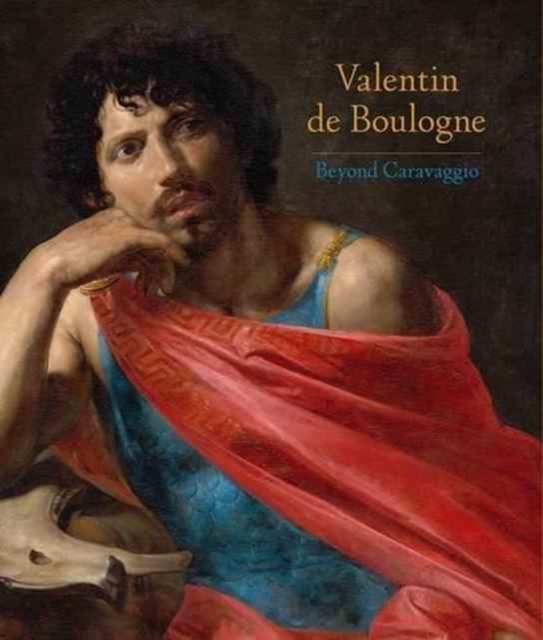 Valentin de Boulogne : Beyond Caravaggio, Hardback Book