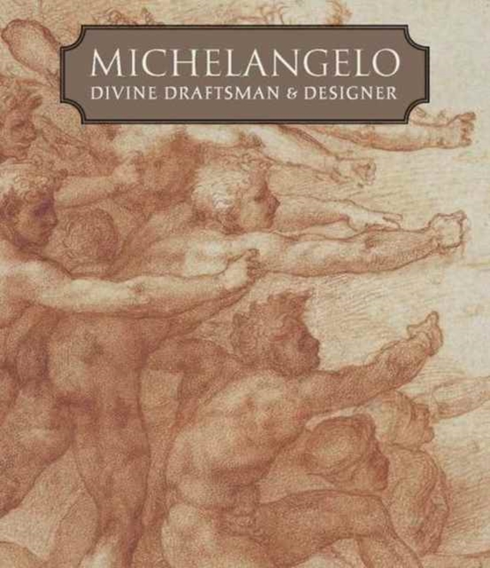 Michelangelo : Divine Draftsman and Designer, Hardback Book