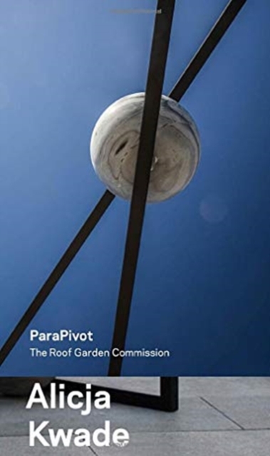 Alicja Kwade, ParaPivot : The Roof Garden Commission, Paperback / softback Book