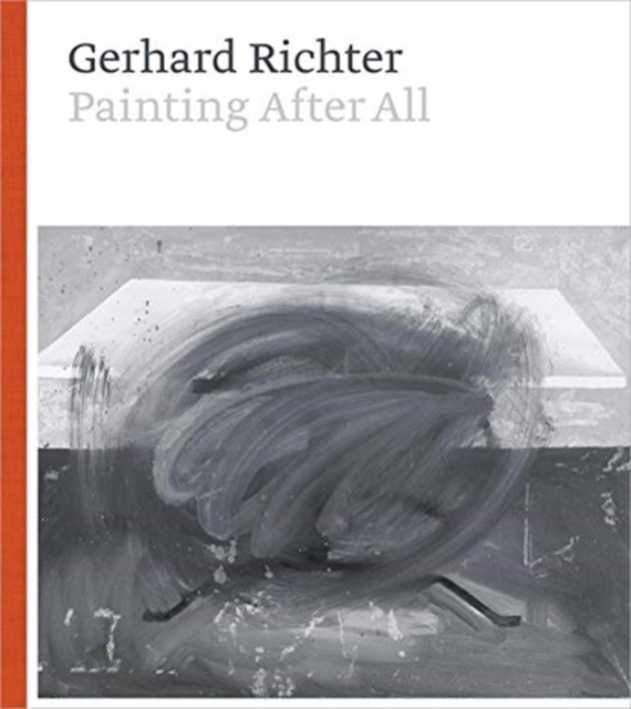 Gerhard Richter : Painting After All, Hardback Book