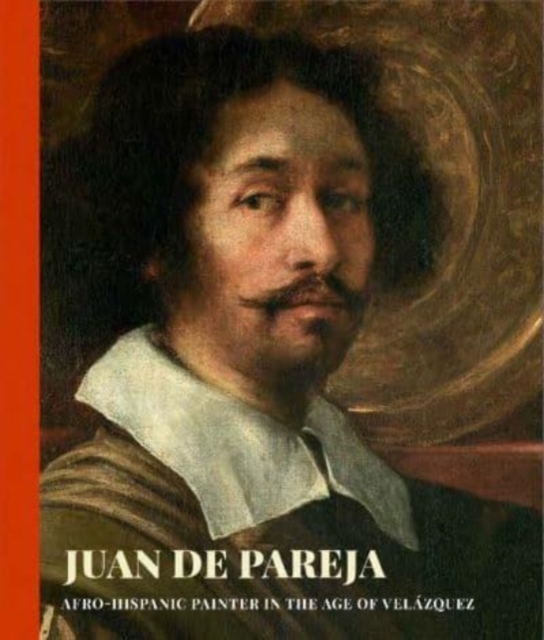 Juan de Pareja : Afro-Hispanic Painter in the Age of Velazquez, Hardback Book