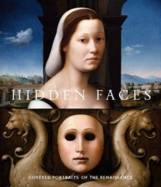 Hidden Faces : Covered Portraits of the Renaissance, Hardback Book