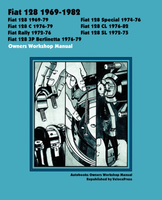 Fiat 128 1969-1982 Owners Workshop Manual, Paperback / softback Book