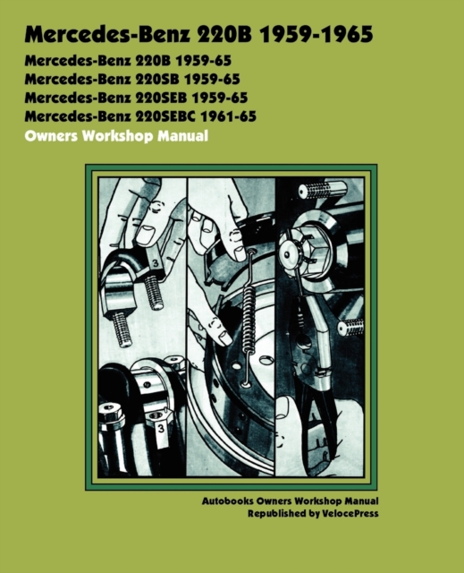 Mercedes-Benz 220b 1959-1965 Owners Workshop Manual, Paperback / softback Book