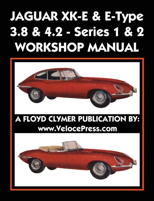 Jaguar Xk-E & E-Type 3.8 & 4.2 Series 1 & 2 Workshop Manual, Paperback / softback Book