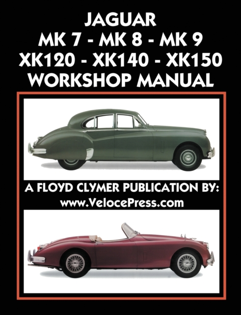 Jaguar Mk 7 - Mk 8 - Mk 9 - Xk120 - Xk140 - Xk150 Workshop Manual 1948-1961, Paperback / softback Book